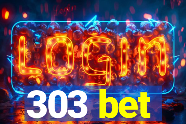 303 bet